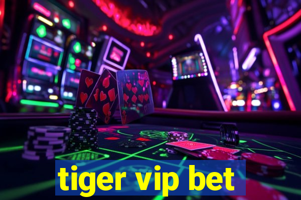 tiger vip bet